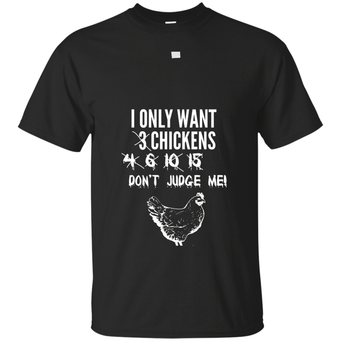 I Only Want 3 Chickens Funny T-Shirt