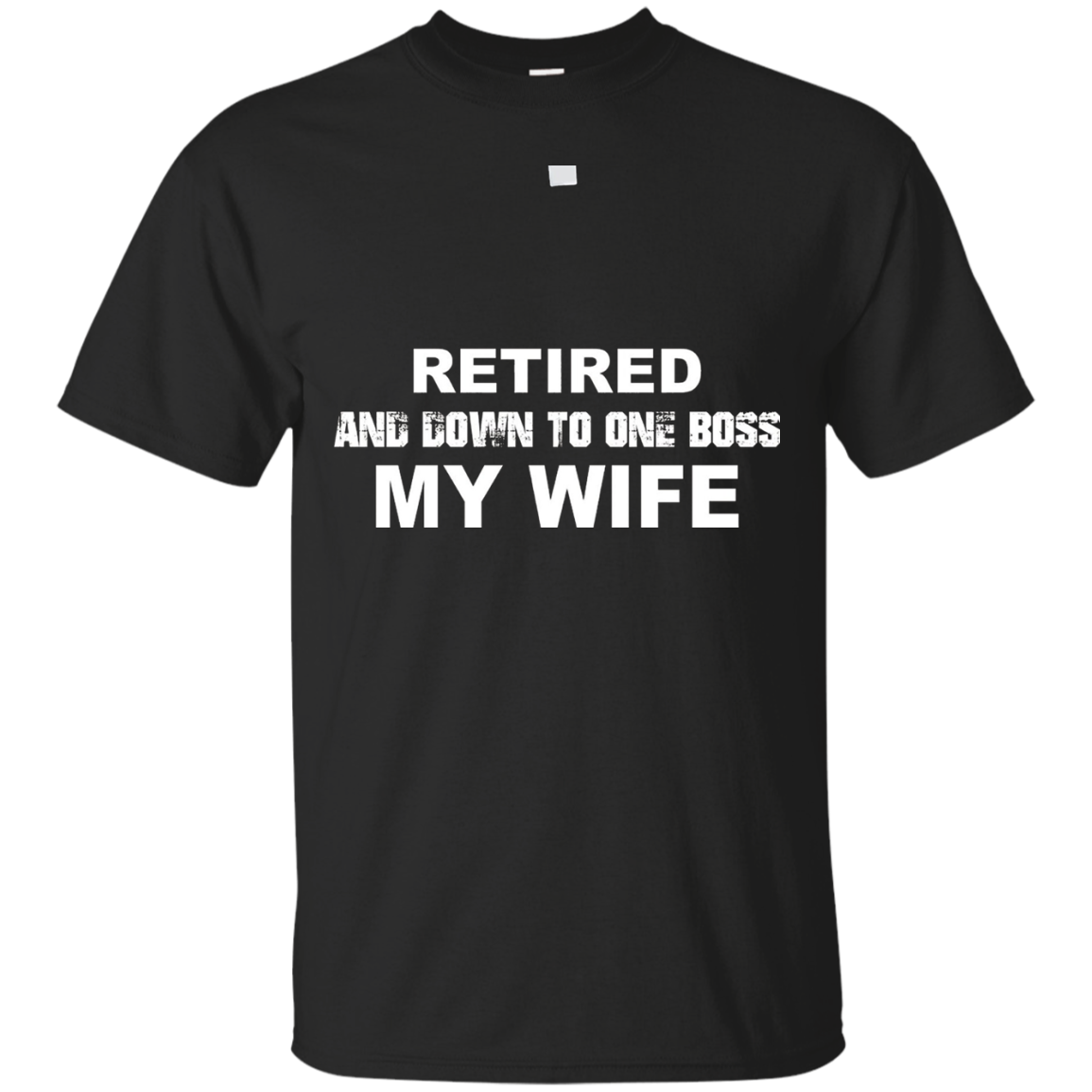 RETIRED and Down To One BOSS My WIFE T-Shirt