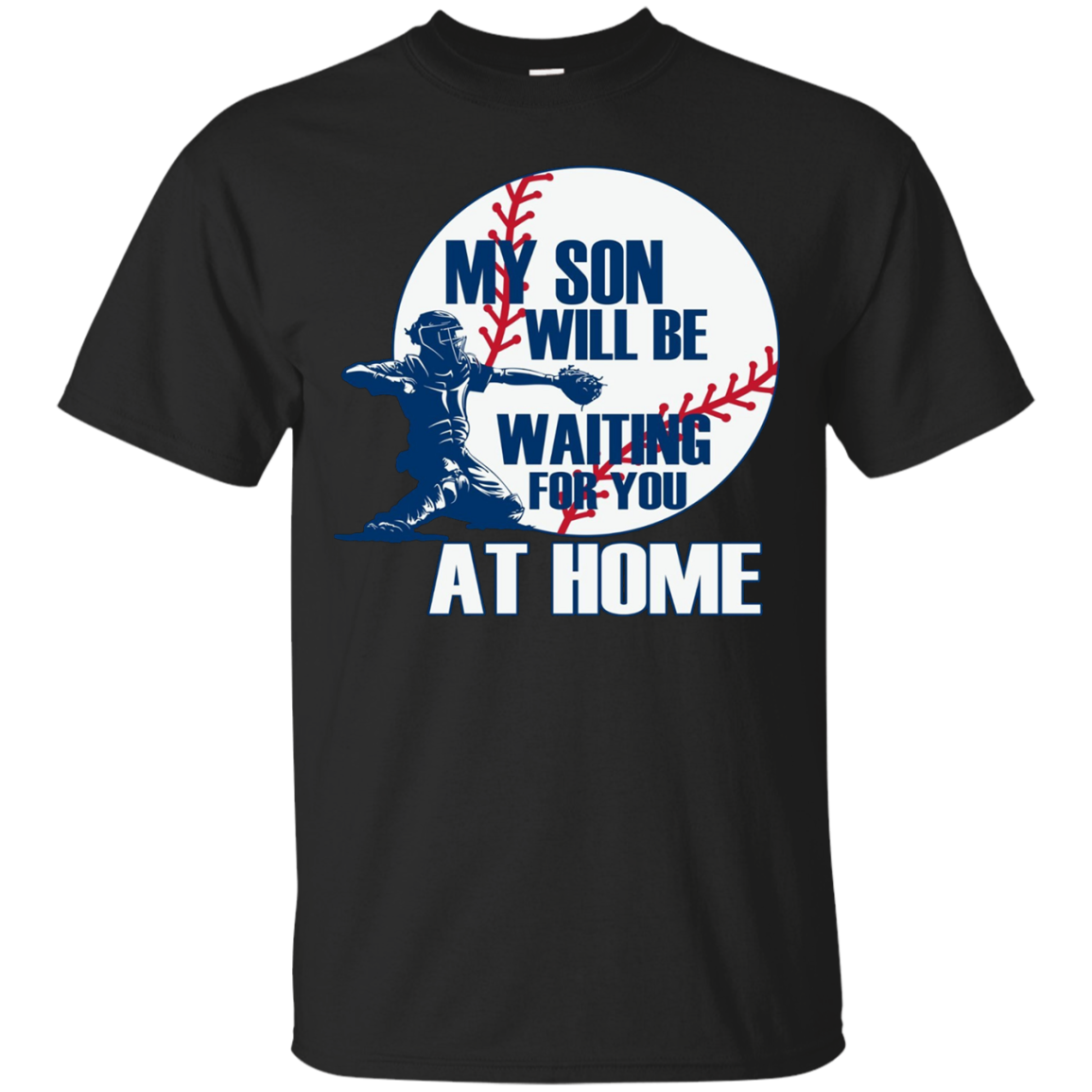 BASEBALL MOM DAD, MY SON IS A CATCHER T SHIRT