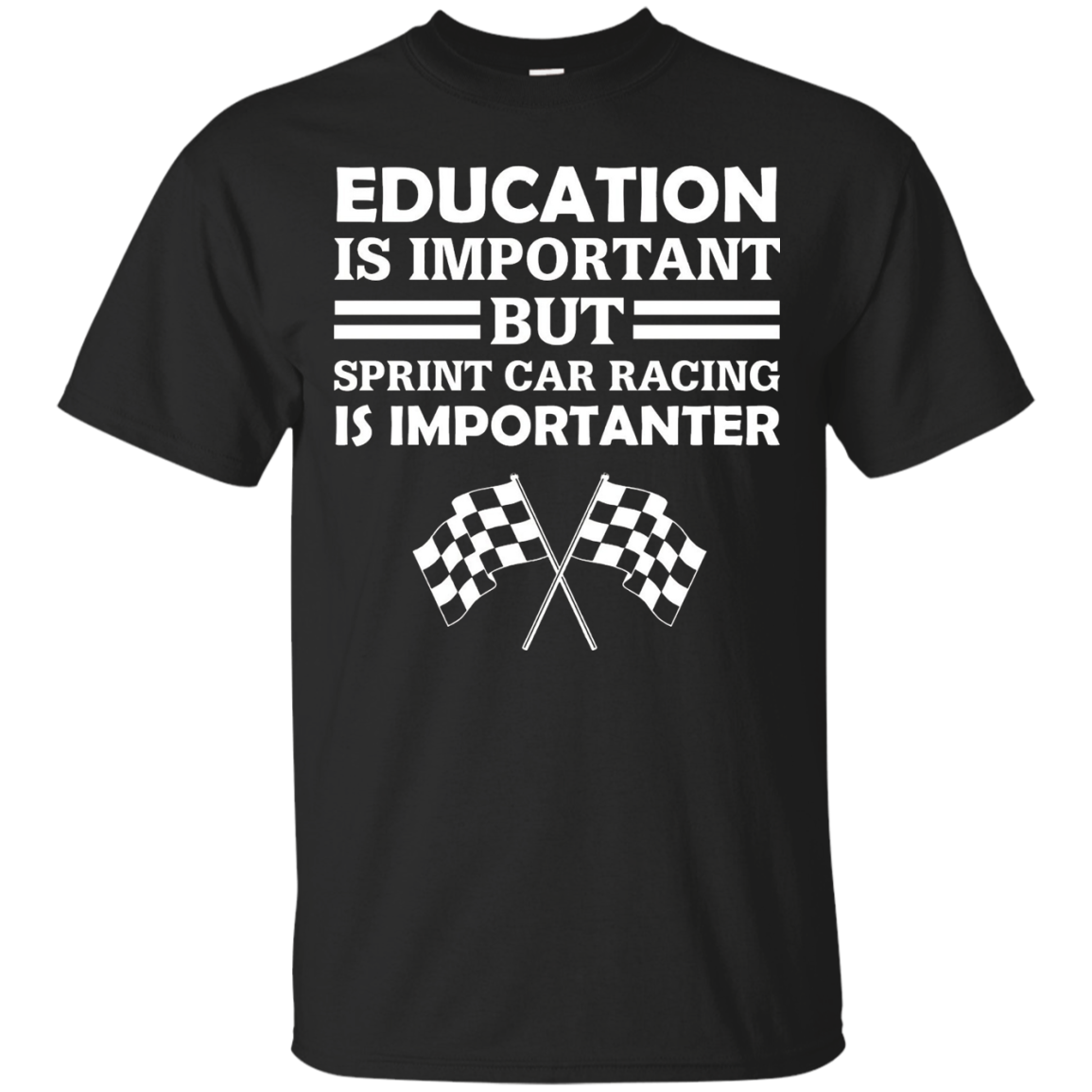 Education Is Important But Sprint Car Racing Is Importanter Funny Checkered Flags T-Shirt