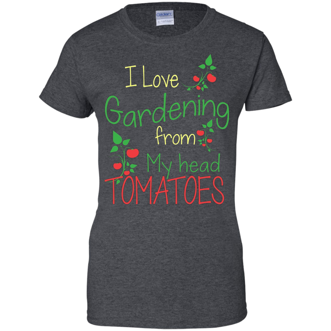 I Love Gardening From My Head Tomatoes – Gardening T-shirts – Shirt ...
