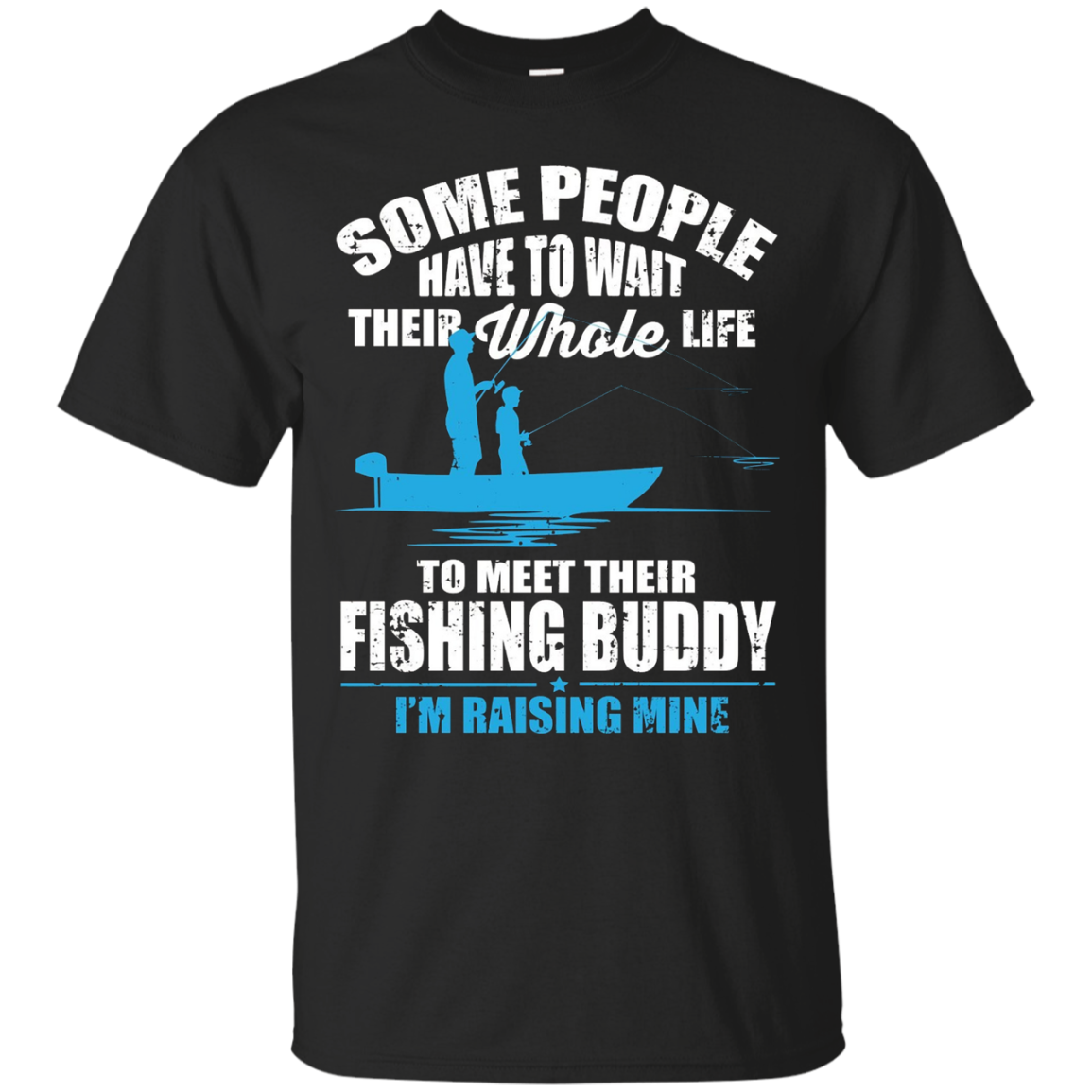 I'm Raising My Fishing Buddy Dad's Fishing T-Shirt