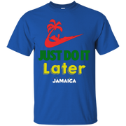 Just Do It Later Jamaican Vacation T-Shirt