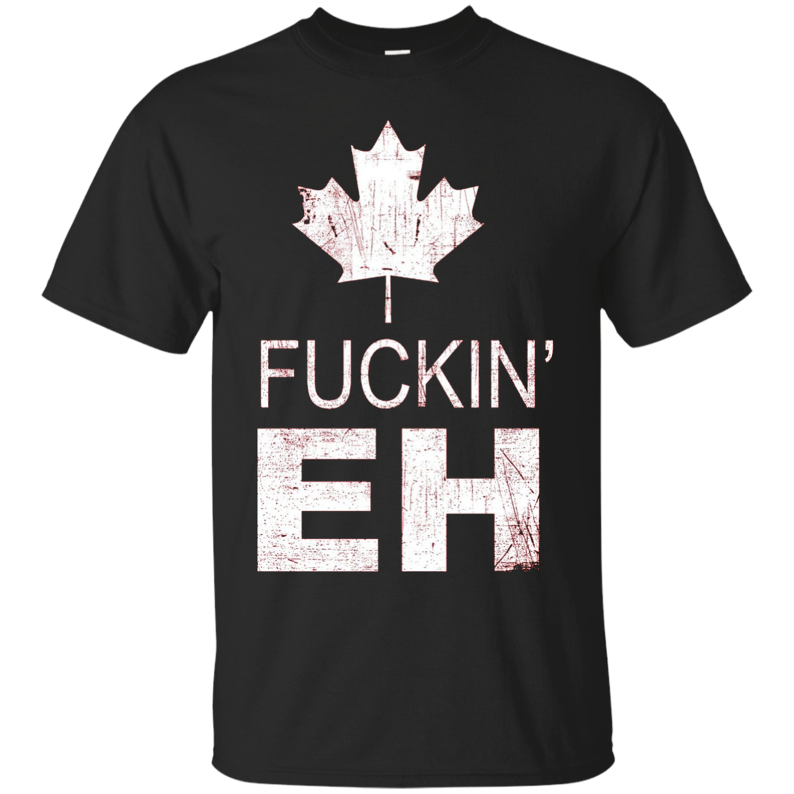 Canada Fuckin' Eh T-Shirt