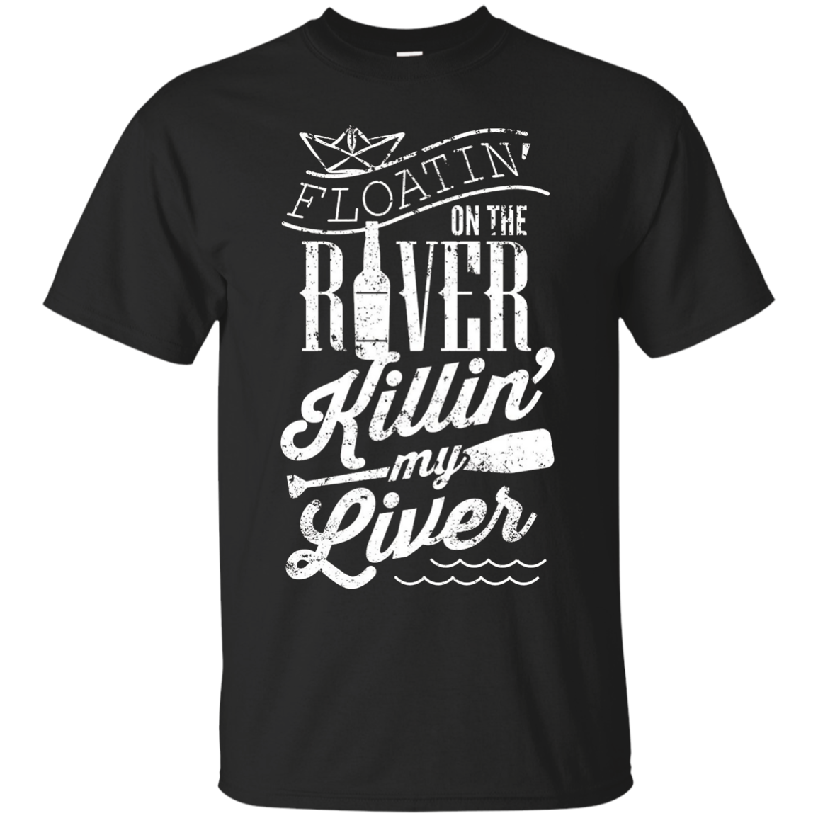 Floatin On The River Killin My Liver Funny Camping T-Shirt