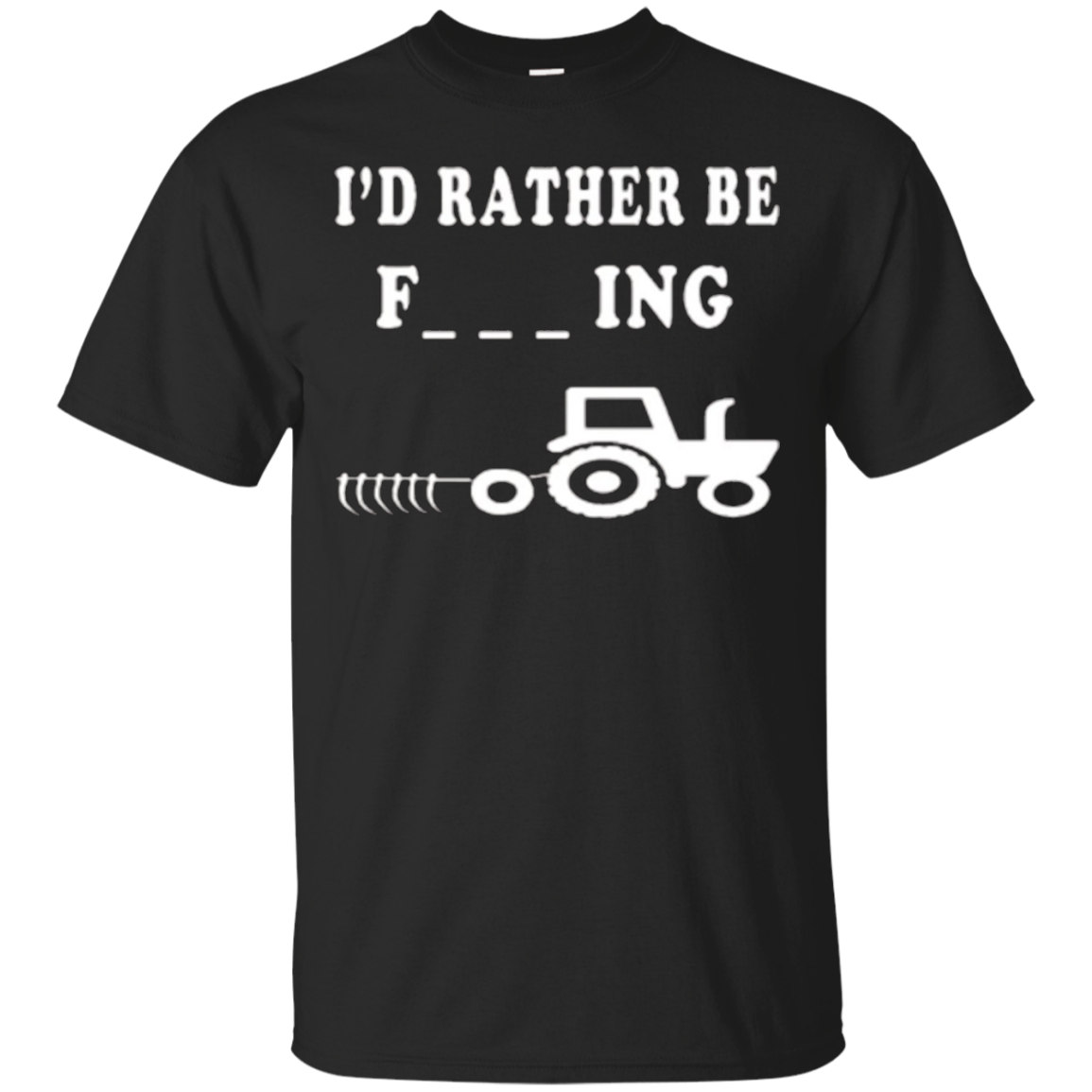 I'd Rather Be F__ing Farming Shirt