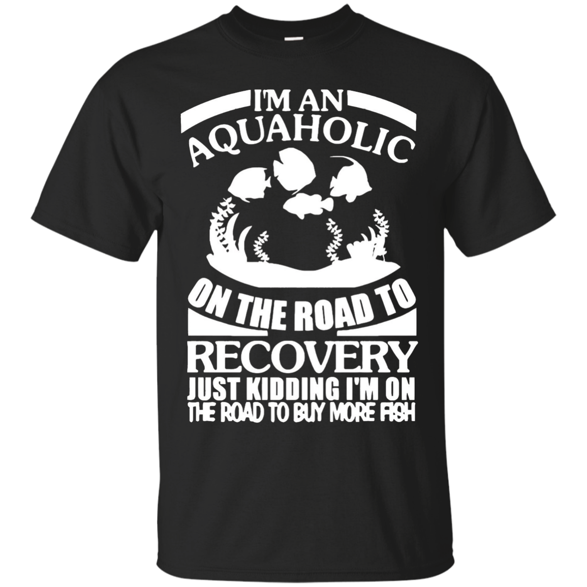 I'm An Aquaholic On the Road To Recovery Just Kiding TShirt