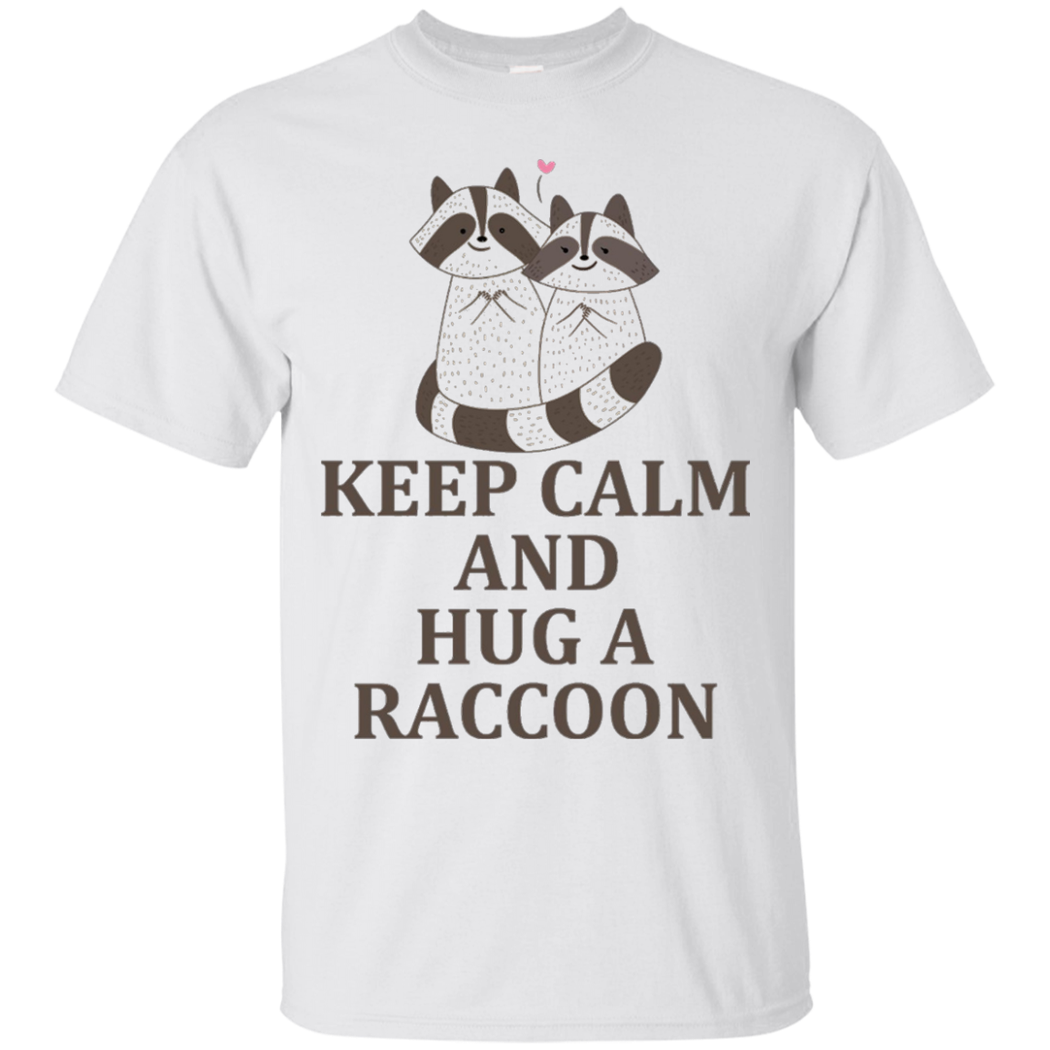 KEEP CALM AND HUG A RACCOON T-shirt