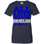 All Lives Matter Except Isis Fuck Those Guys – Gun Tshirt
