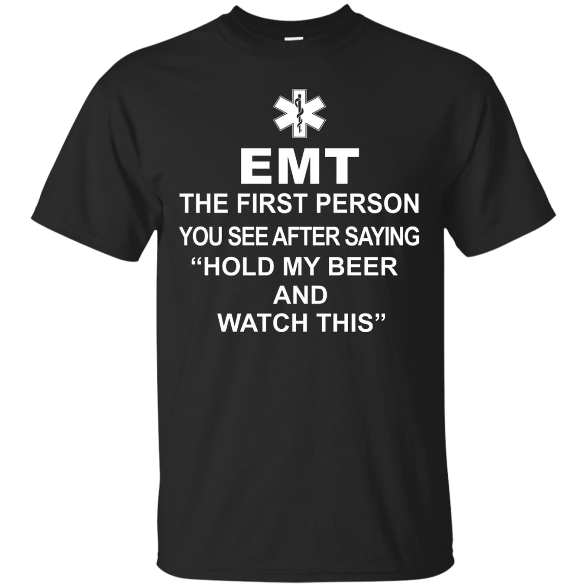 EMT T-shirt , EMT The first person you see after saying hold