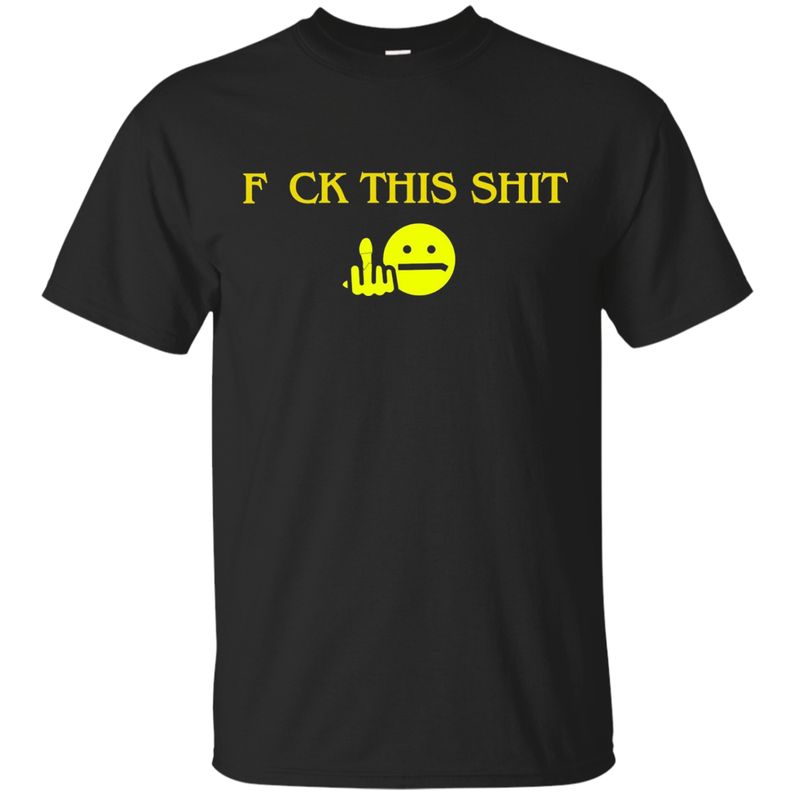 FUCK THIS SHIT T-SHIRT FUNNY FUCK THIS SHIT SHIRTS