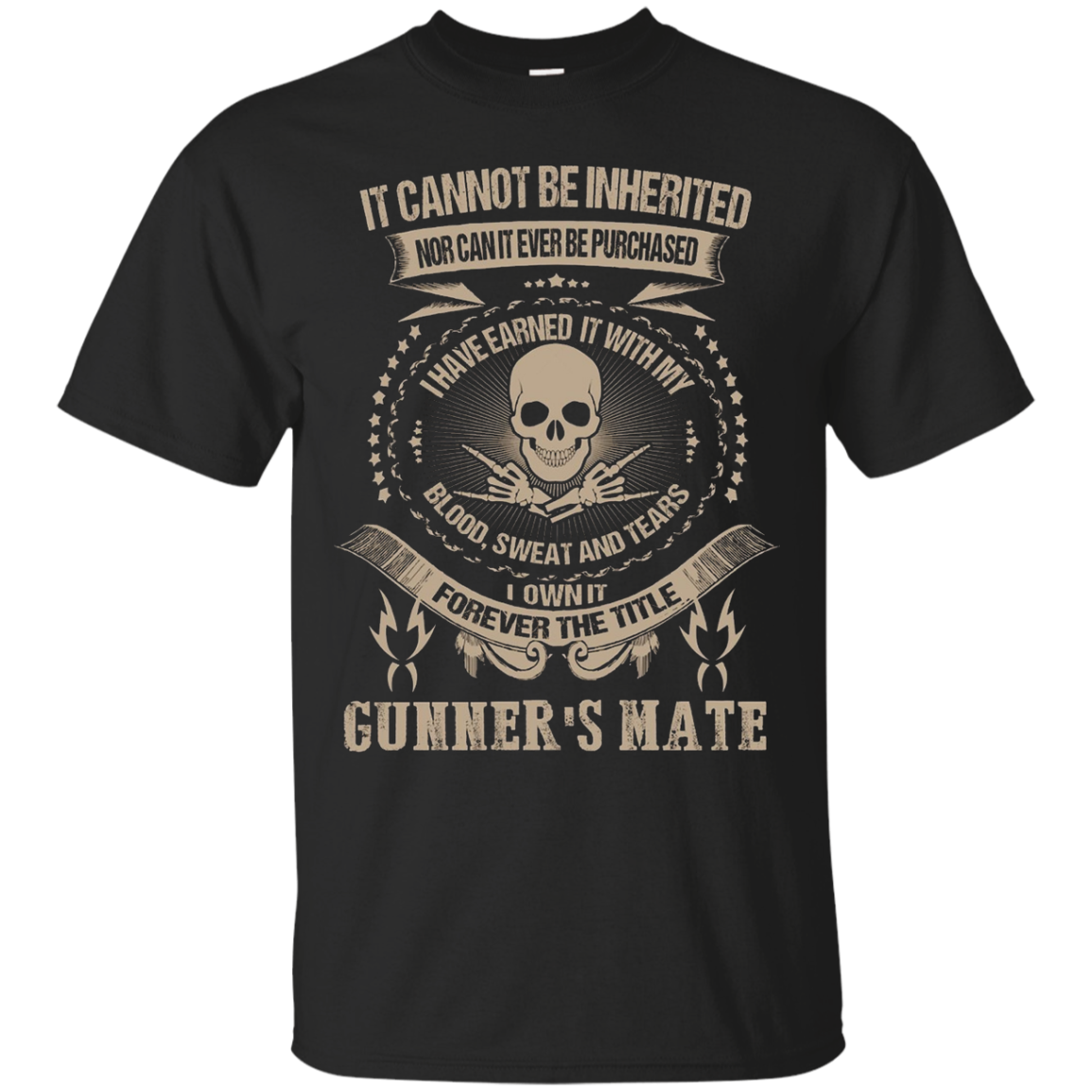 Gunner's mate T-shirt , It cannot be inhereited nor can it e