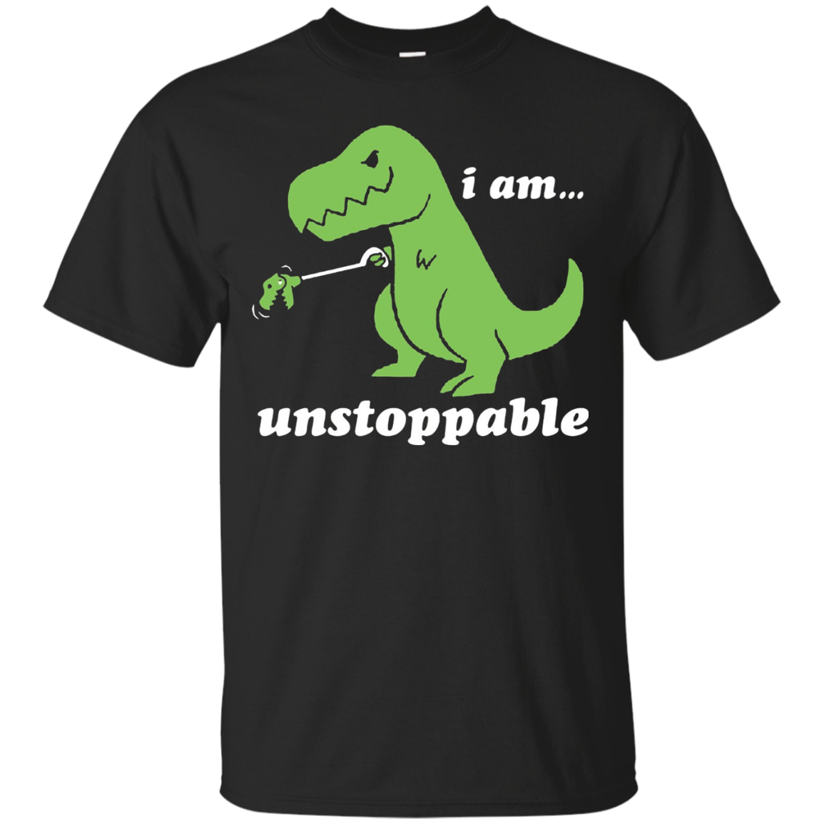 I Am Unstoppable T-Rex Grabber Reacher Tool Short Arms Tee