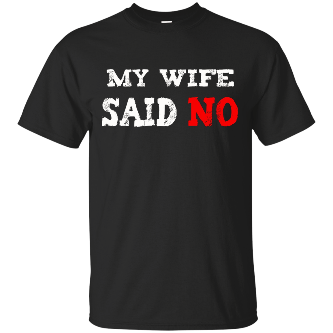 Men's My Wife Said NO Shirt