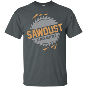 Sawdust is Man Glitter T-Shirt