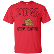 NUGS NOT DRUGS T-Shirt