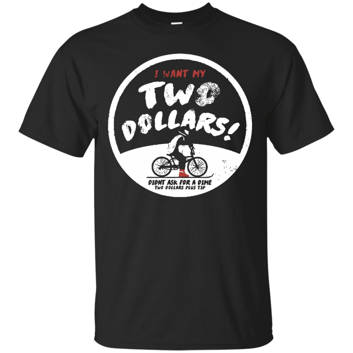 I Want My Two Dollars T-shirt