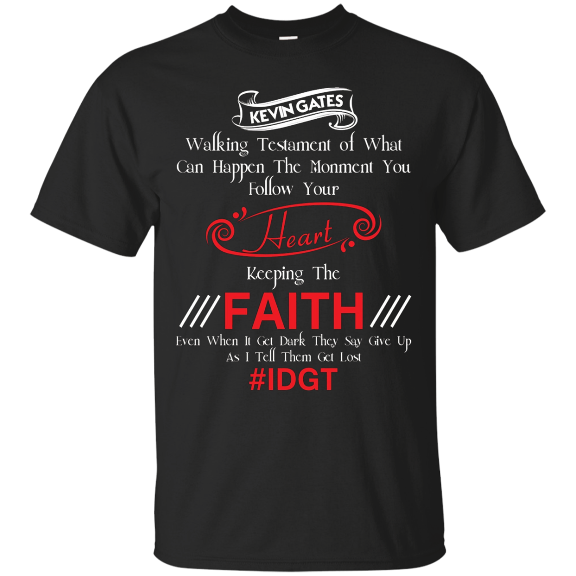 Kevin Gates Heart Faith #IDGT T-Shirt