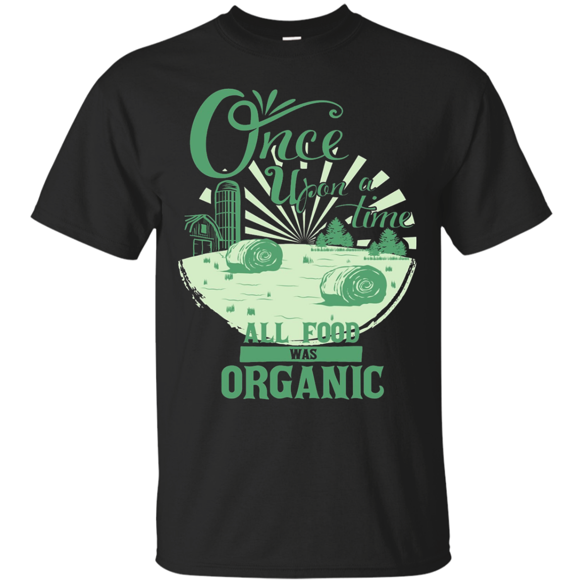 Once Upon a Time All Food Was Organic Shirt