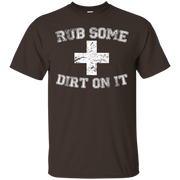 Rub Some Dirt On It T Shirt – Baseball Sports Fan