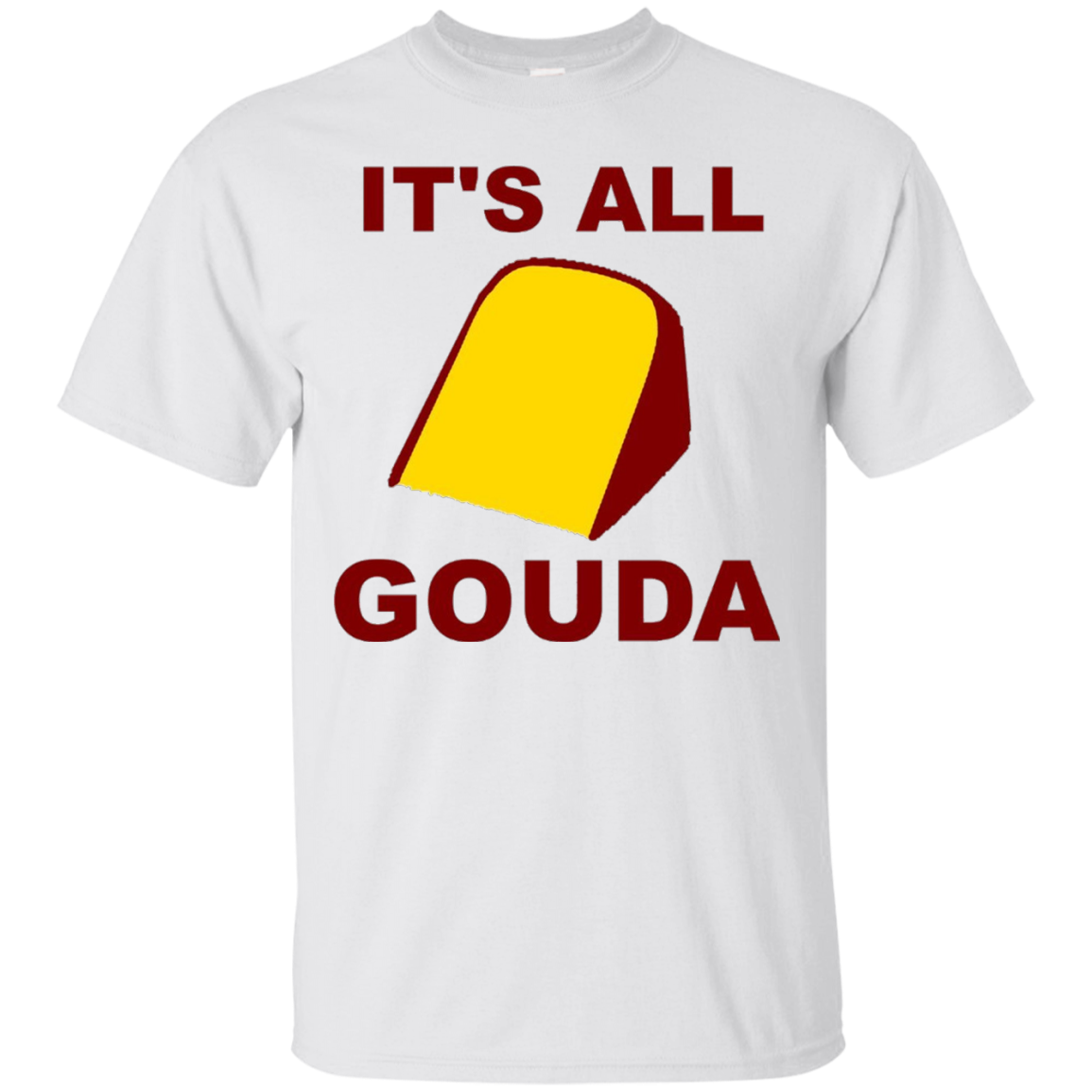 It's All Gouda Cheese Funny T Shirt