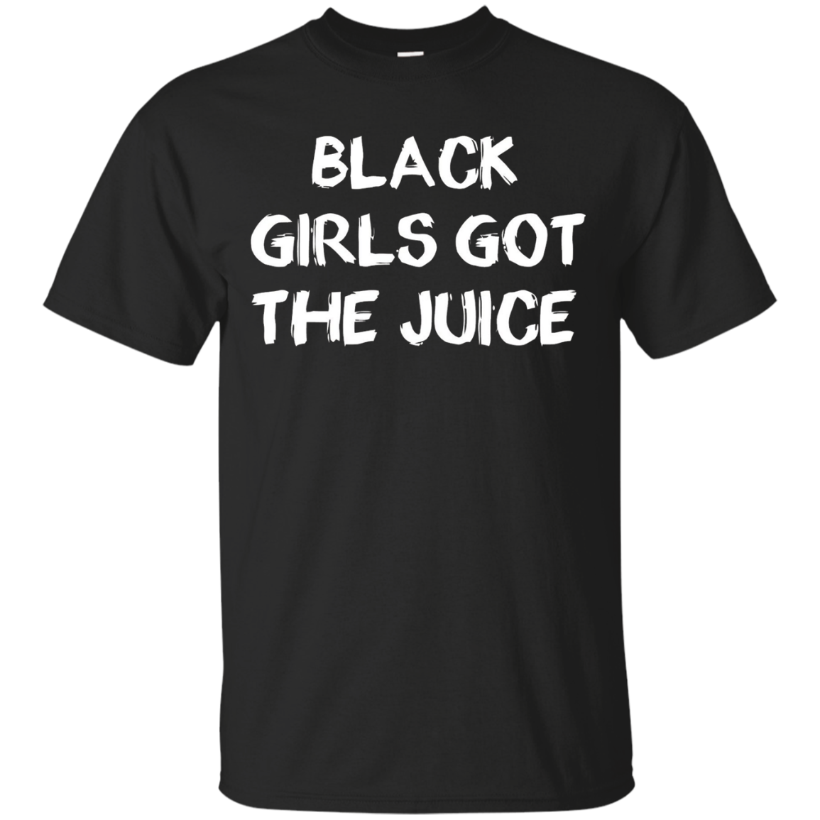 Black Girls Got The Juice shirt