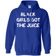 Black Girls Got The Juice shirt