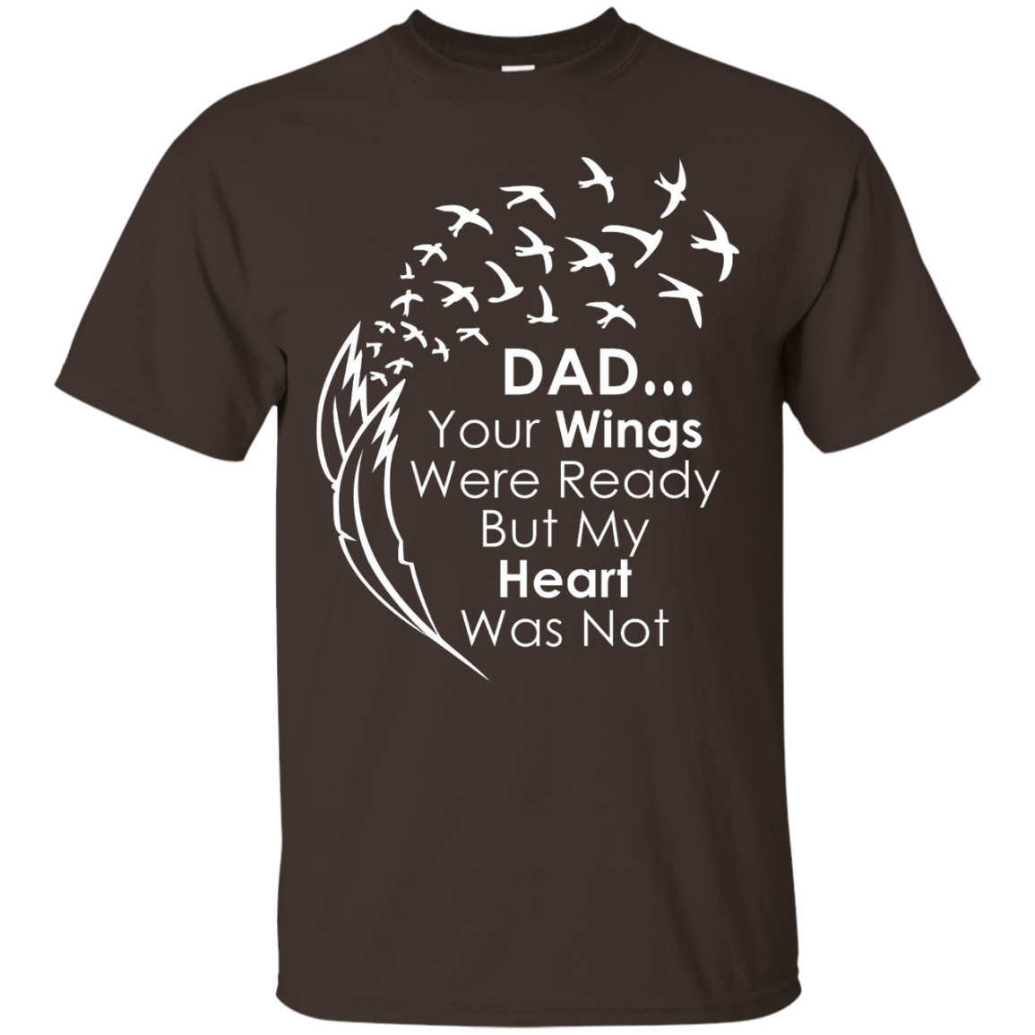 Dad Your Wings Were Ready But My Heart Was Not T Shirt – Shirt Design ...