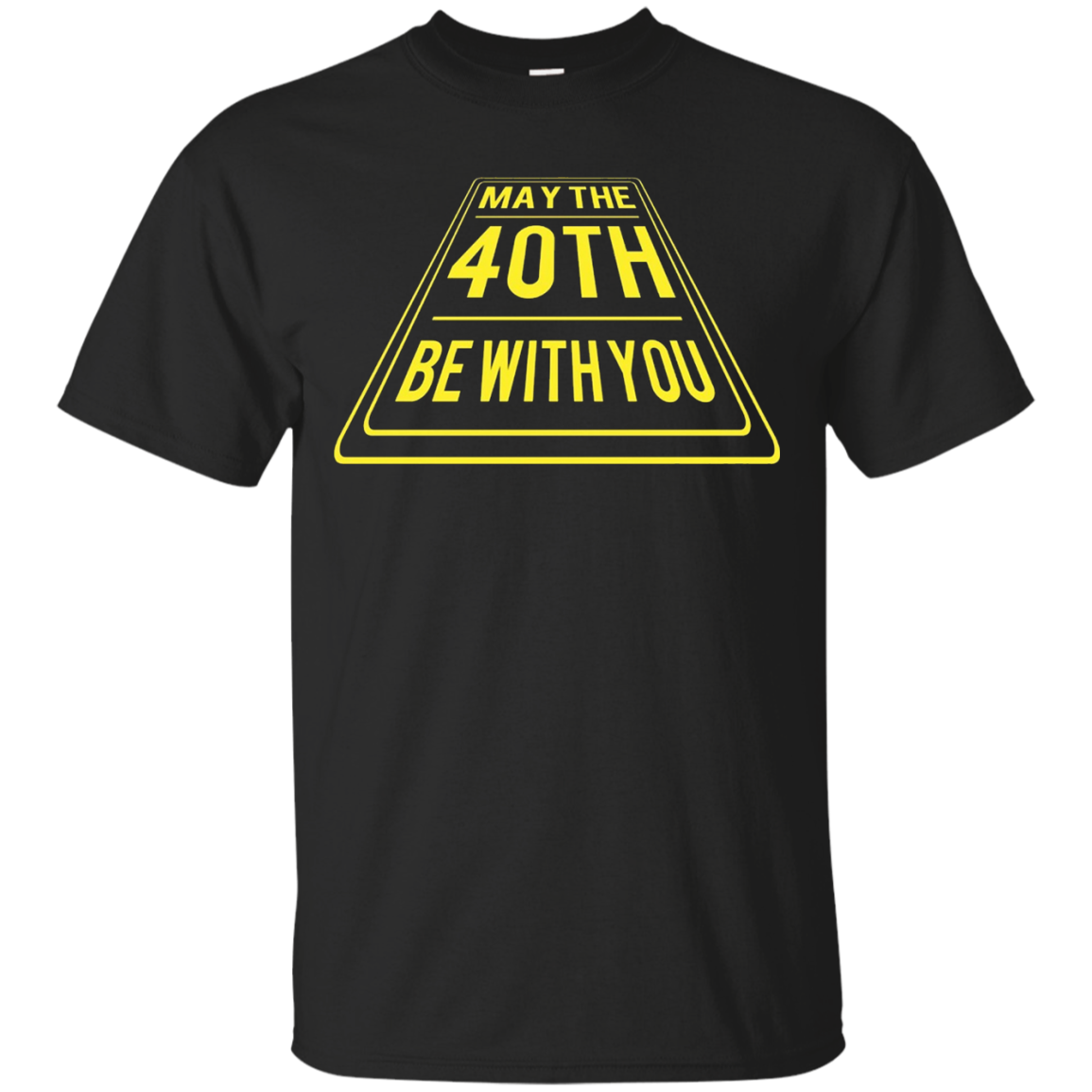 May the 40th Forties Be With You Birthday T-Shirt – Shirt Design Online