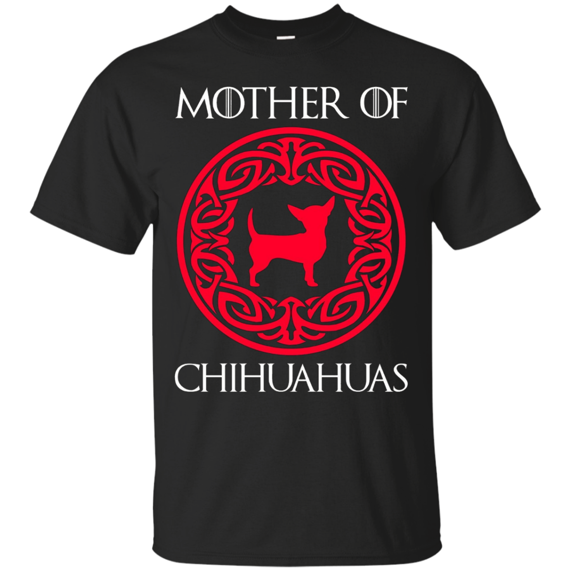 Mother Of Chihuahuas T-Shirt - Funny Chihuahua Lover Shirts