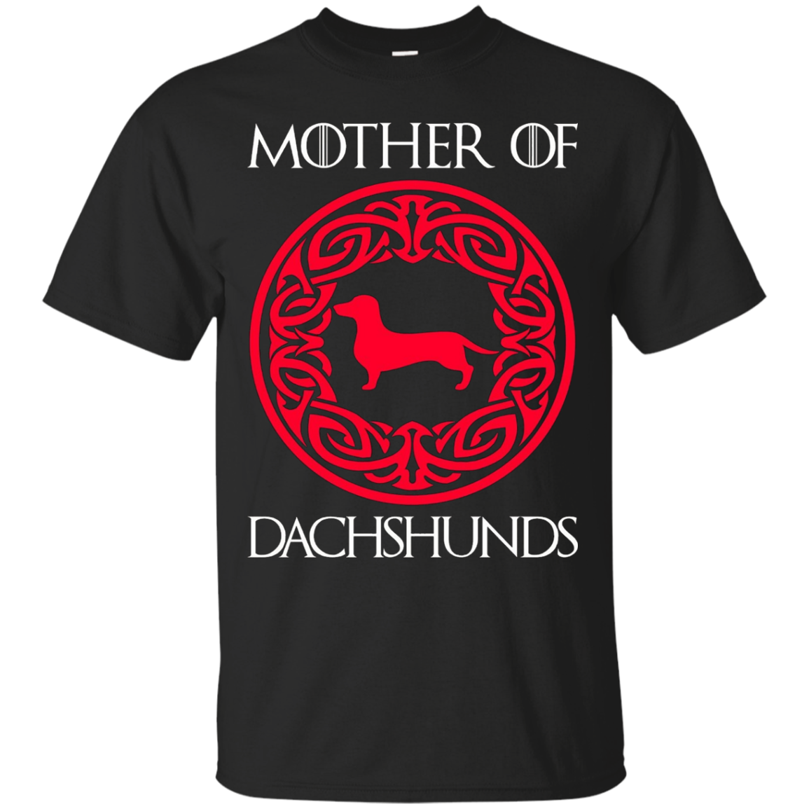 Mother Of Dachshunds T-Shirt - Funny Dachshund Lover Shirts