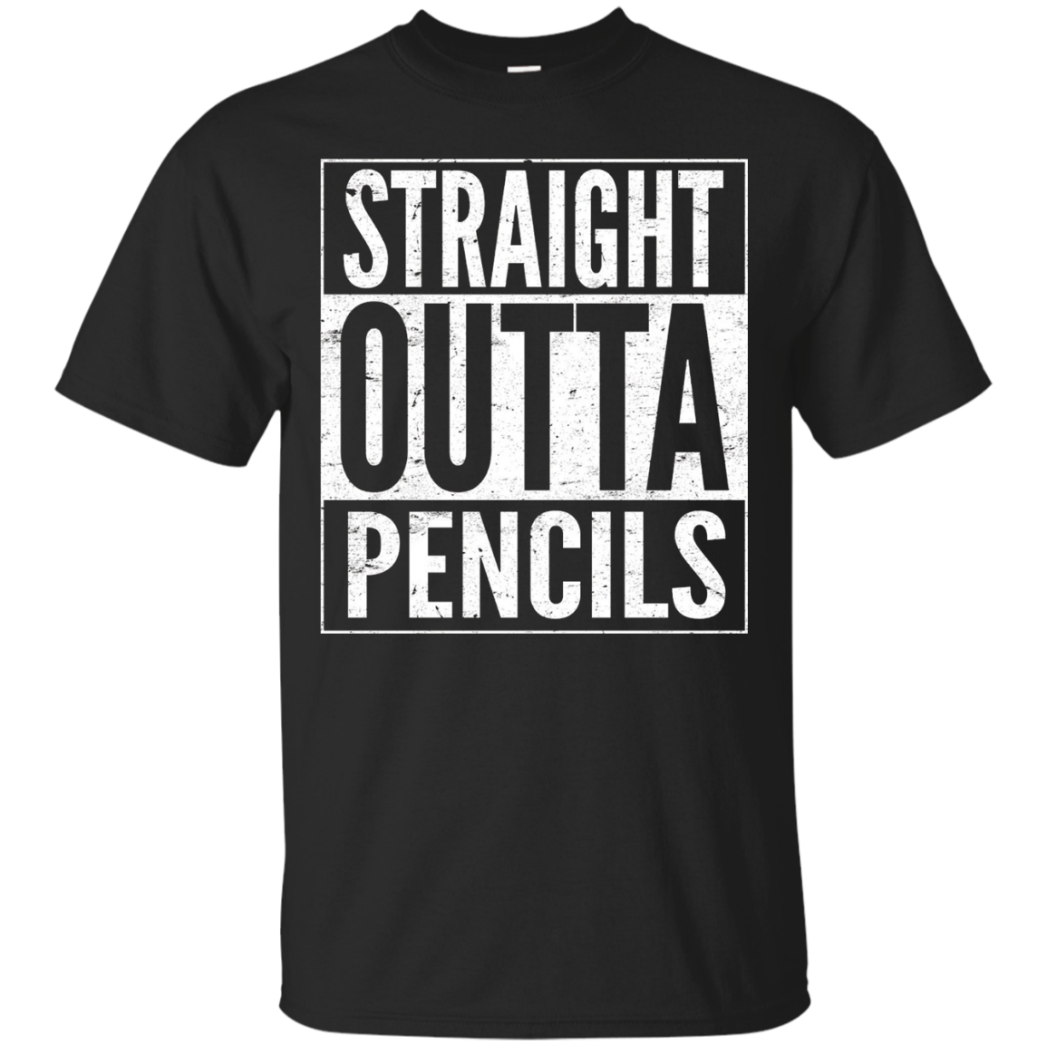 Straight Outta Pencils - Teacher T Shirt - Gifts for Teacher