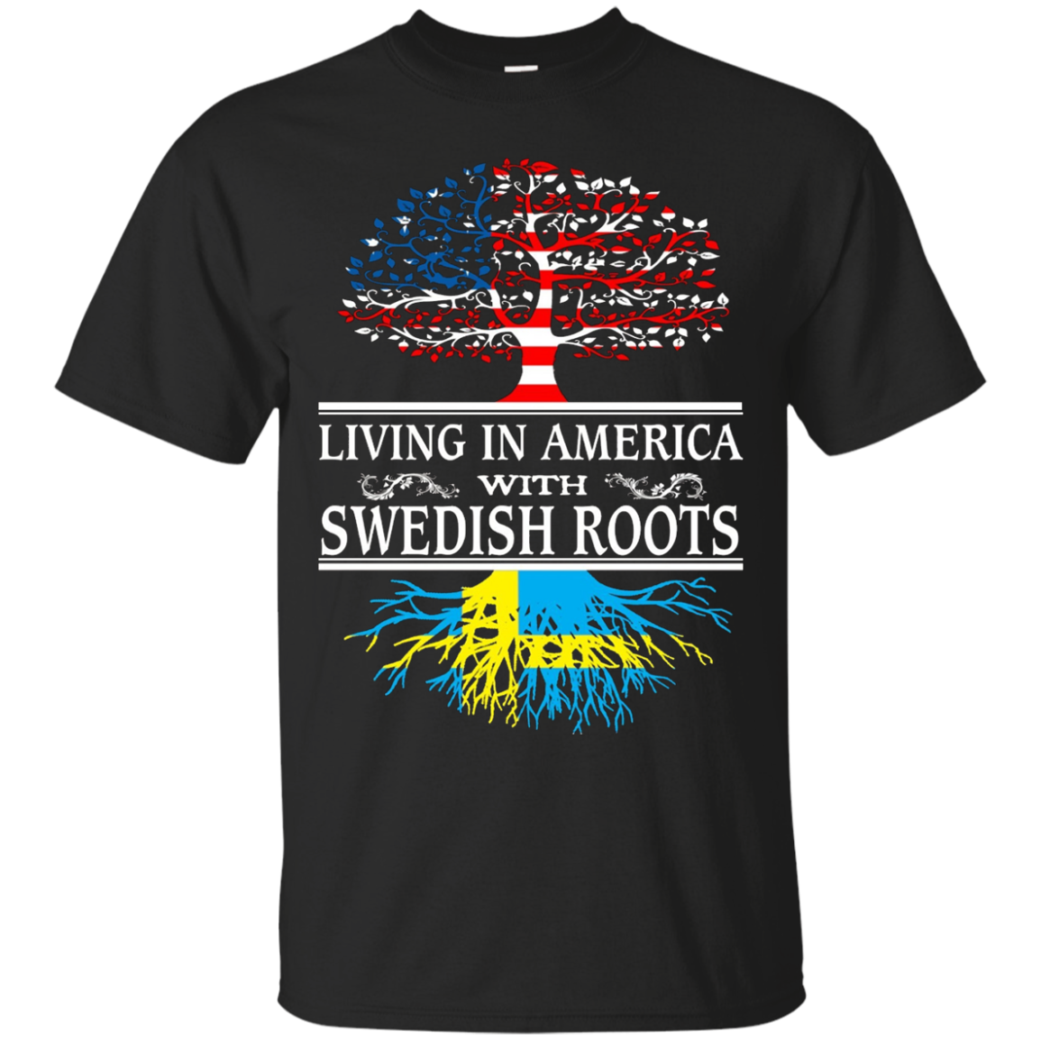 Living In America Swedish Roots - Sweden Flag Shirt