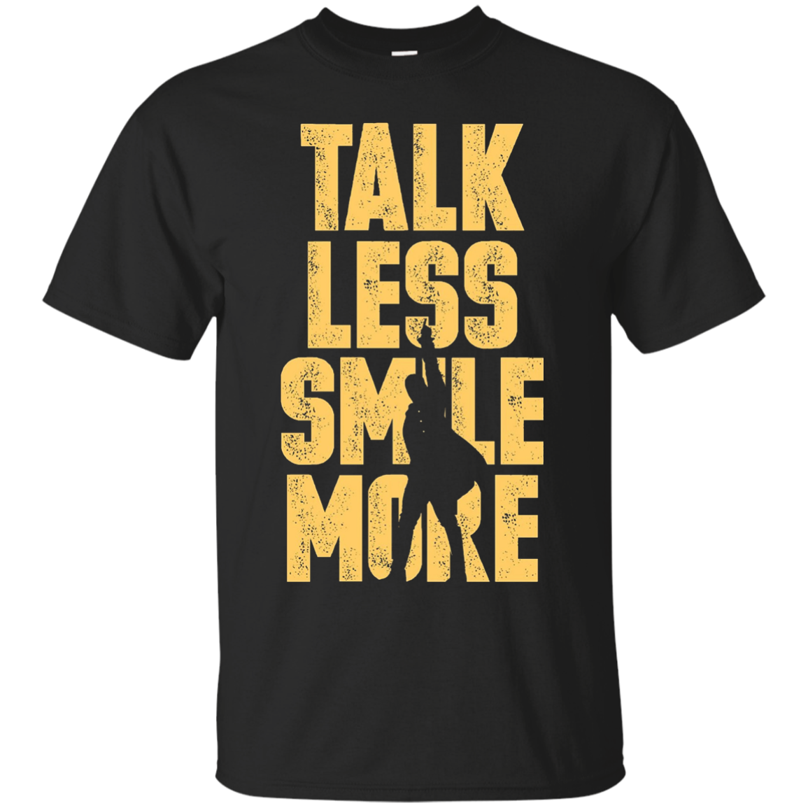 Talk Less Smile More T-Shirt