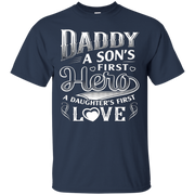 Daddy a son’s first hero , a daughter’s first love T-Shirt