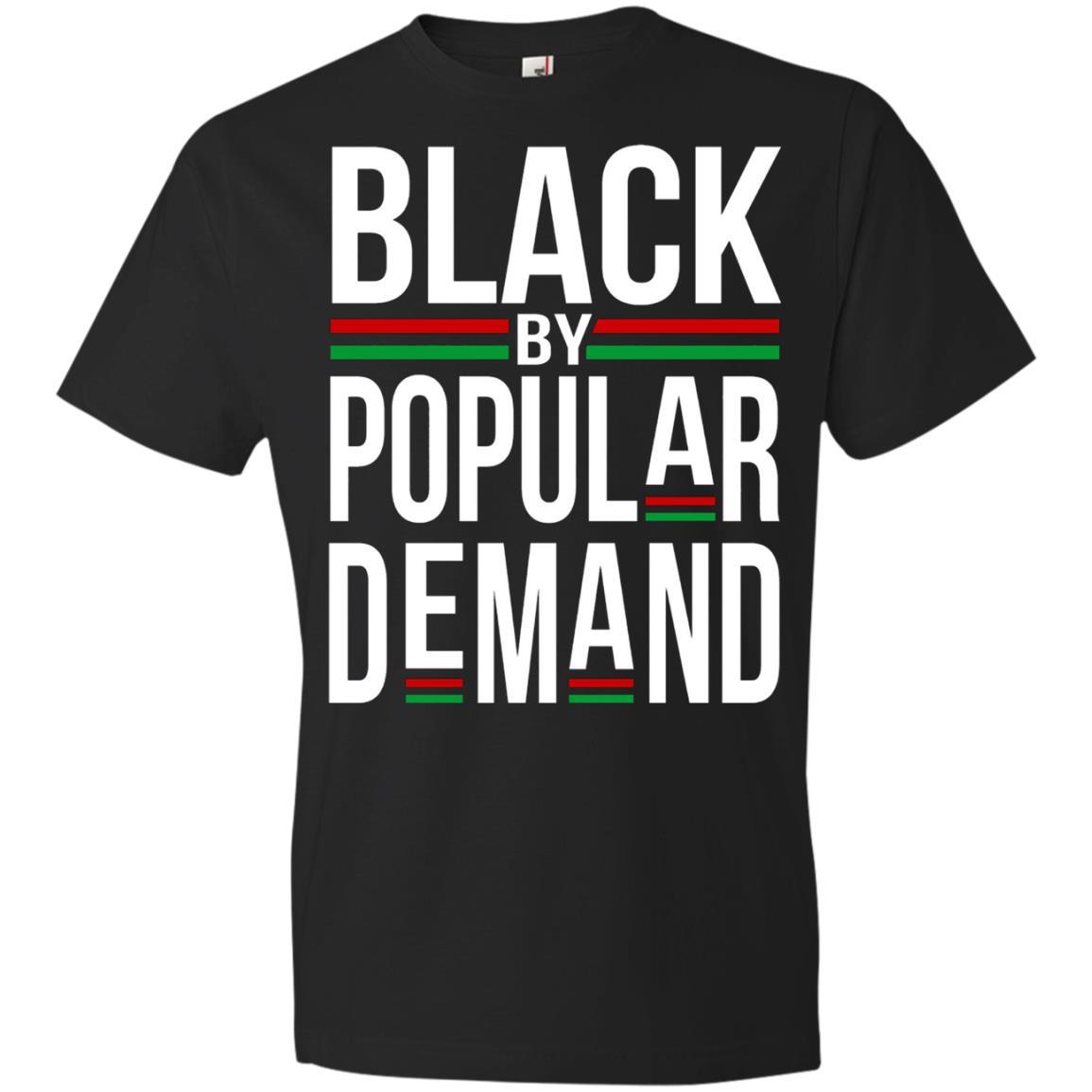 Black by Popular Demand - Cool Black History T shirt Saying - Anvil Lightweight T-Shirt Style / Color / Size