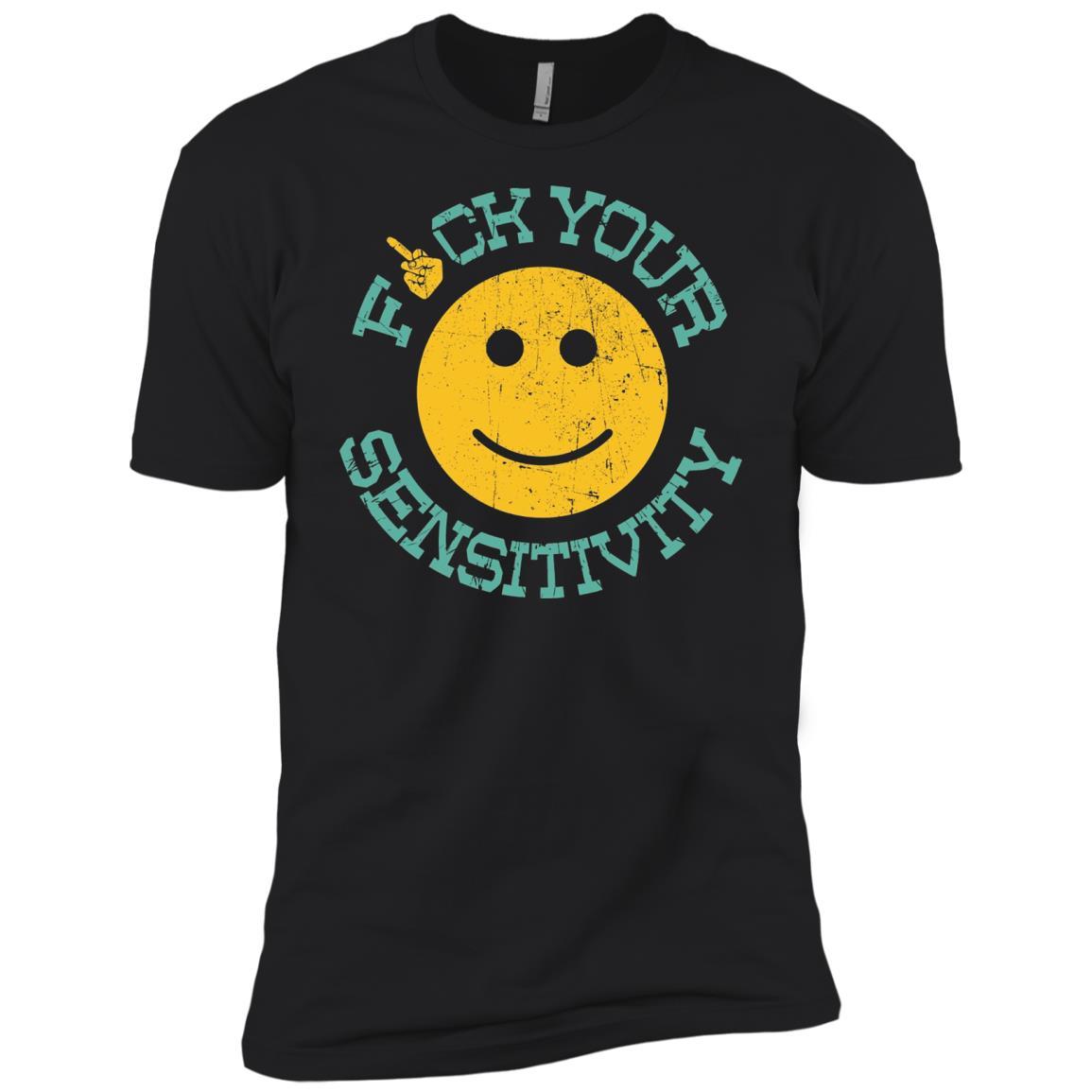 Fuck Your Sensitivity Gift - Short Sleeve T-Shirt Style / Color / Size