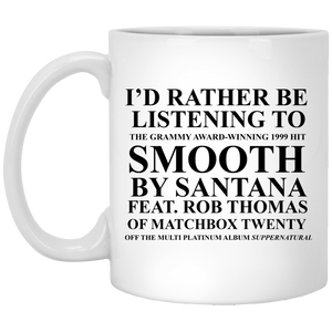 I’d Rather Be Listening To SMOOTH – White Mug