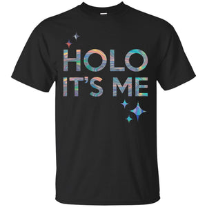 Holo It’s Me T-Shirt