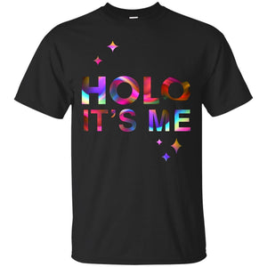 Holo It’s Me T-Shirt