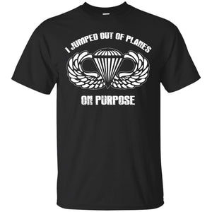 I jumped out of planes on purpose, Airborne T-Shirt