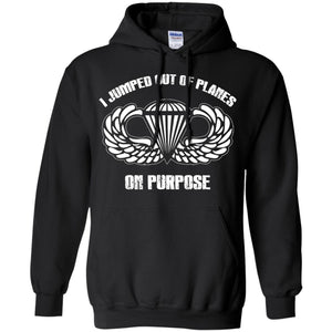 I jumped out of planes on purpose, Airborne – Pullover Hoodie