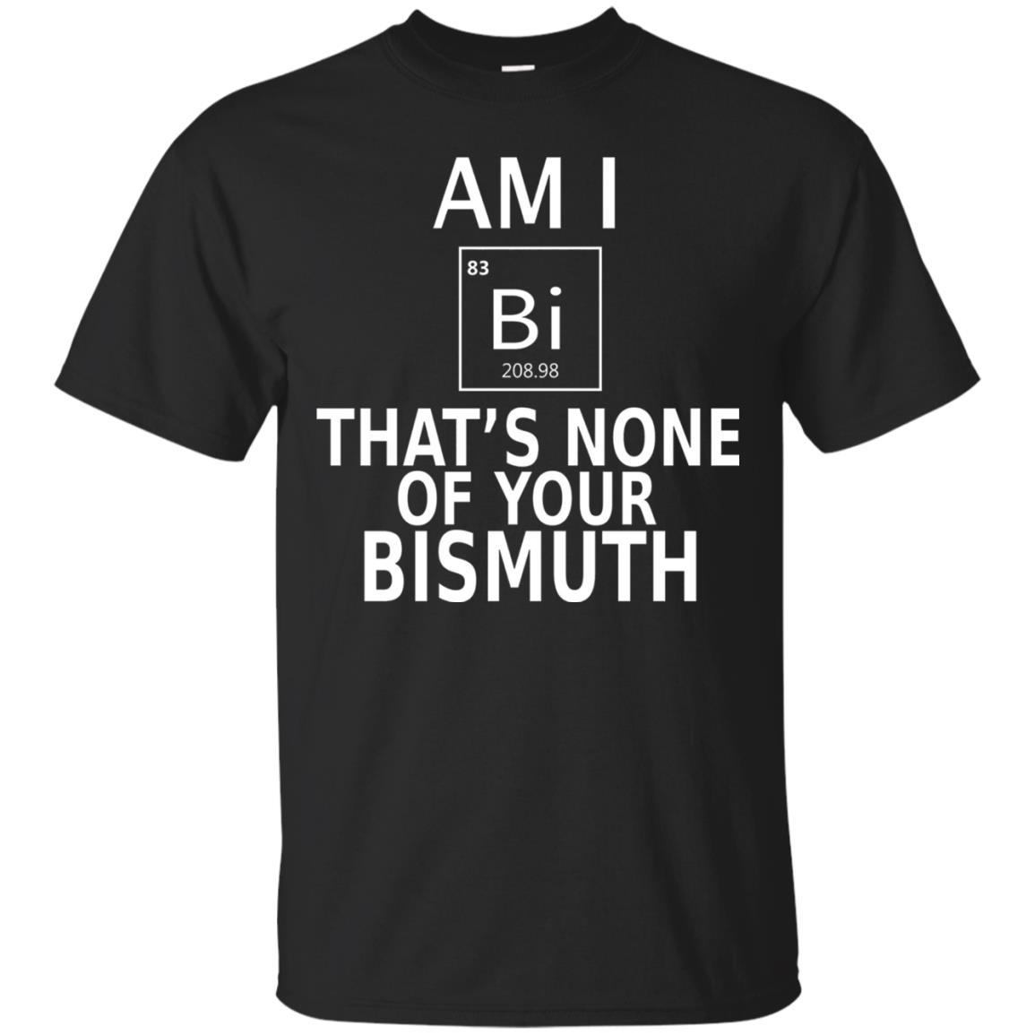 Am I Bi That's None of your Bismuth, Bisexual Pride T-Shirt