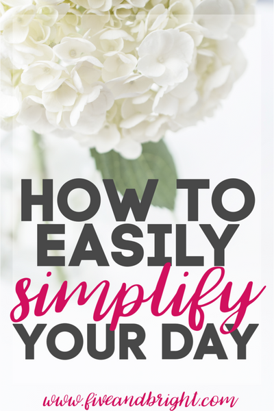 Quick Ways to Simplify your day!