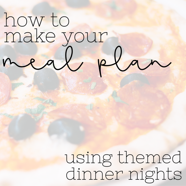 How to Make your weekly meal plan on autopilot using themed dinner nights