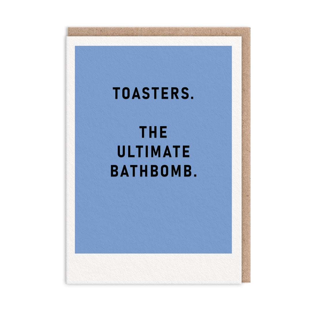 Toasters The Ultimate Bathbomb Greeting Card