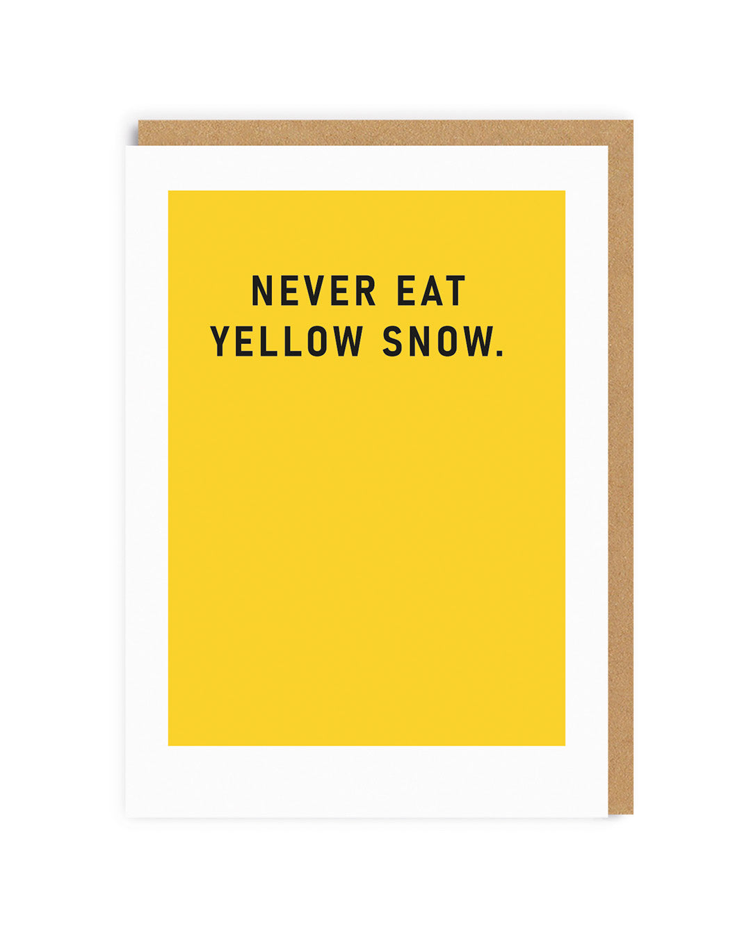 Never Eat Yellow Snow Greeting Card