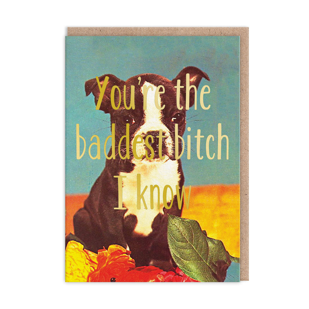 Baddest Bitch I Know Greeting Card