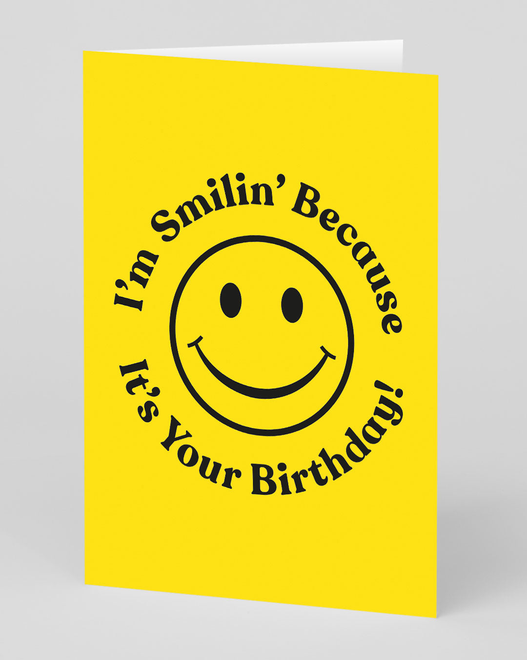 Birthday Card I’m Smiling Because It’s Your Birthday Card