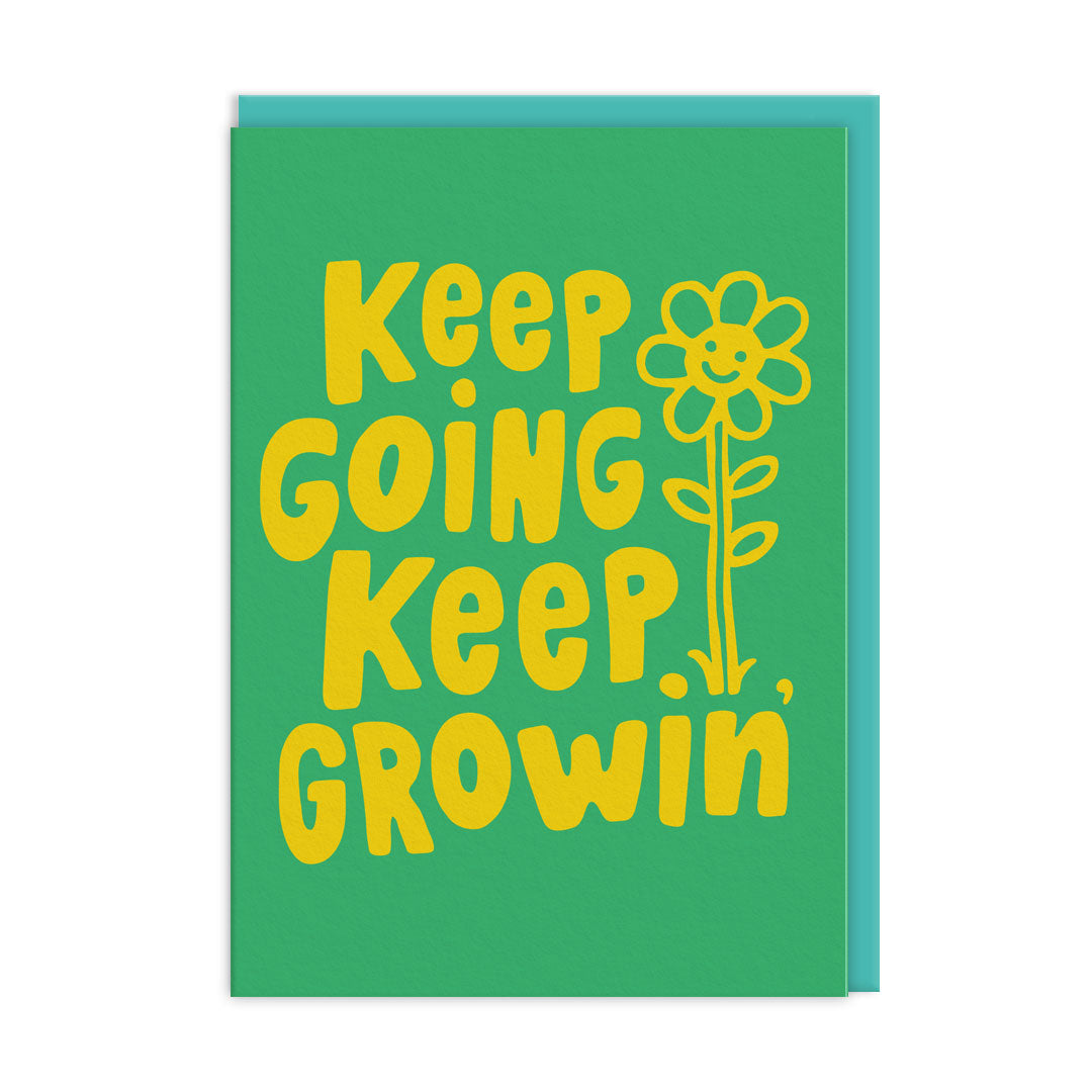 Keep Going Keep Growin’ Greeting Card